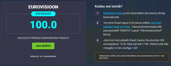 Kui teed 50-sendise ennustuse ja Eesti pääseb poolfinaalist edasi, saad 50 eurot kontole. Selleks ava Coolbet, vali peamenüüst KAMPAANIAD ning kampaaniate lehel vali pakkumine 'Kas Eesti pääseb Eurovisiooni finaali?'. 